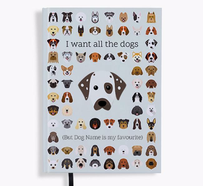 I Want All the Dogs: Personalised {breedFullName} Notebook